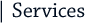 Services